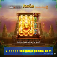 videopornocomlegenda com